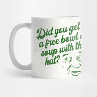 Free Bowl of Soup With That Hat? Al Czervik Quote Mug